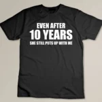 10 Year Anniversary Shirt - Funny Relationship Gifts for Him Custom T-shirt