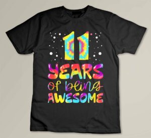 11 Years of Being Awesome Tie Dye 11 Years Old 11th Birthday Custom T-shirt