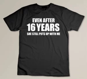 16 Year Anniversary Shirt - Funny Relationship Gifts for Him Custom T-shirt