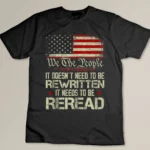 1776 USA Flag We The People It Doesn't Need to Be Rewritten T-shirt