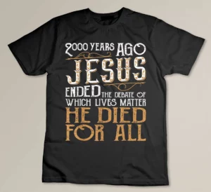 2000 Years Ago Jesus Ended The Debate - Christian Religious T-shirt