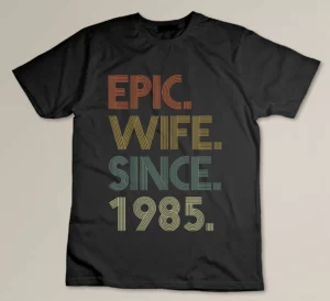 37th Wedding Anniversary Shirts For Her Epic Wife Since 1985 Custom T-shirt
