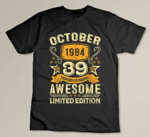 39 Year Old Awesome Since October 1984 39th Birthday Gifts Custom T-shirt