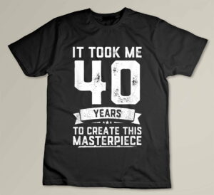 40th Birthday Gag Gift Idea Funny 40 Years Old Joke Custom T-shirt