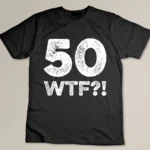50 WTF funny 50th birthday golden anniversary 72 reunion Custom T-shirt