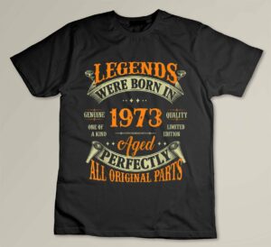 50th Birthday Tee Vintage Legends Born In 1973 50 Years Old Custom T-shirt