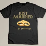 50th Wedding Anniversary Just Married 50 Years Ago Custom T-shirt