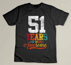 51 Years Of Being Awesome Gifts 51 Years Old 51st Birthday Custom T-shirt