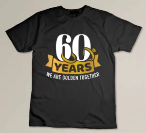 60 years we are golden together for 60th wedding anniversary Custom T-shirt