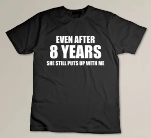 8 Year Anniversary Shirt - Funny Relationship Gifts for Him Custom T-shirt