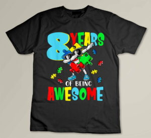 8 Years Of Being Awesome Dabbing Puzzle Autism Awareness Custom T-shirt