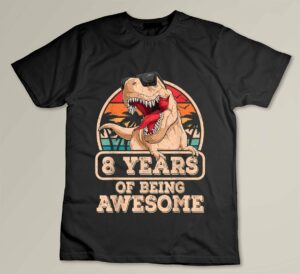 8 Years Of Being Awesome T Rex Dinosaur 8th Birthday Dino Custom T-shirt