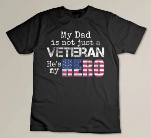 My Dad Is Not Just a Veteran He's My Hero Veteran T-Shirt T-shirt