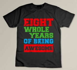 8th Birthday Eight Whole Years of Being Awesome Boys Kids Custom T-shirt