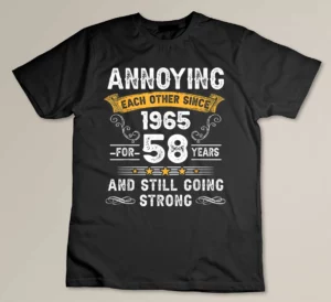 Annoying Each Other Since 1965 58 Years Wedding Anniversary Custom T-shirt