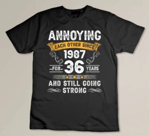 Annoying Each Other Since 1987 36 Years Wedding Anniversary Custom T-shirt