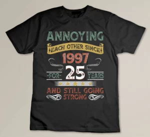 26th Wedding Anniversary Gift, Annoying Each Other Since 1997 Custom T-shirt