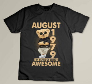 August 1979 44th Birthday 2023 44 Years Of Being Awesome Custom T-shirt