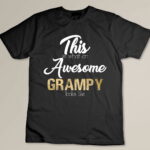 Awesome Grampy Gift Grandfather from Granddaughter Grandson Custom T-shirt