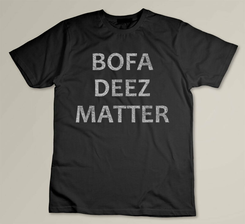 Black BOFA DEEZ MATTER DEEZ NUTS BOFA DEEZ NUTS