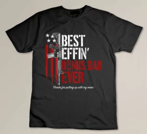 Best Effin’ Bonus Dad Ever Gun Rights American Flag On Back T-shirt