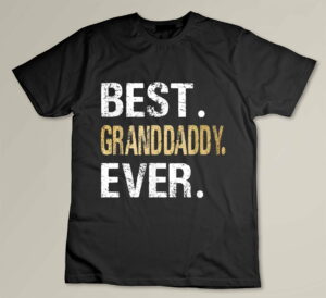 Best Granddaddy Ever Gifts from Granddaughter Grandson Custom T-shirt