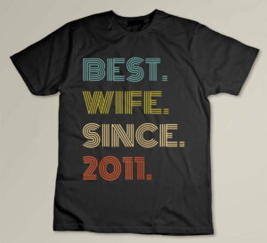 Best Wife Since 2011 Custom T-shirt