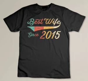Best Wife Since 2015 Anniversary Custom T-shirt