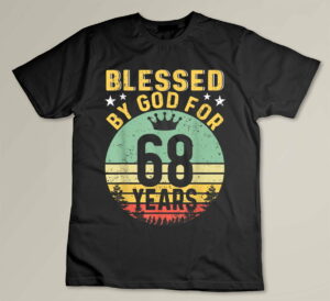 Blessed By GOD For 68 Years Of Being Awesome 68 Birthday Custom T-shirt