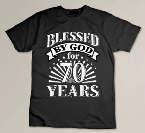 Blessed By God For 70 Years Custom T-shirt