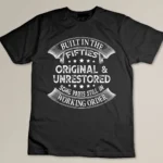 Build In The Fifties Original and Unrestored Some Part Still In Working Order Custom T-shirt