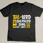 Christian Bible Verse The Lord Is My Sheperd Psalm 23 T-shirt