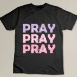 Christian Faith Pray On It Pray Over It Pray Through It T-shirt