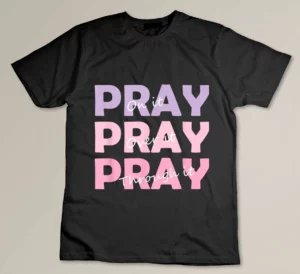 Christian Faith Pray On It Pray Over It Pray Through It T-shirt