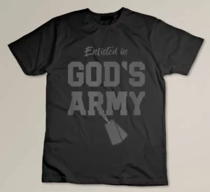 Christian Gift Religious Quote Enlisted in God's Army T-shirt