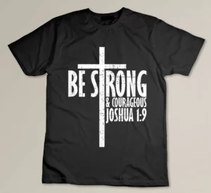 Christian Religious Be Strong & Courageous Josua 1-9 T-shirt