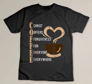 Coffee Christ Offers Forgiveness For Everyone Everywhere T-shirt