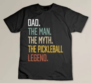Dad The Man The Myth The Pickleball Legend Custom T-shirt