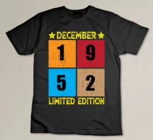 1952 Birthday Custom T-shirt December 71st Birthday Custom T-shirt Limited Edition Custom T-shirt