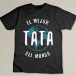 El Mejor Tata Del Mundo T Shirt Father's Day Love Proud Papa Custom T-shirt