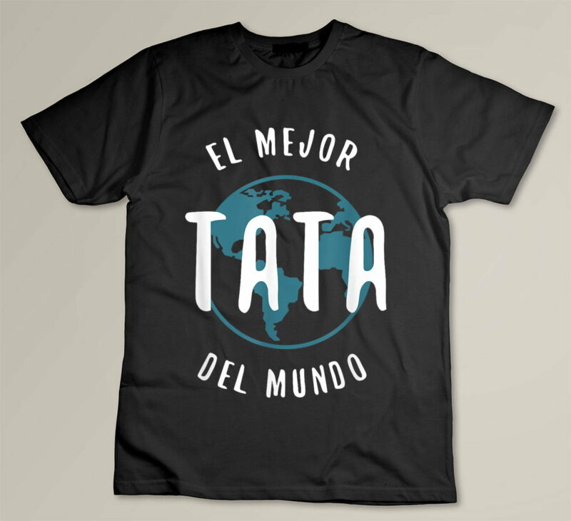 Black El Mejor Tata Del Mundo T Shirt Fathers Day Love Proud Papa