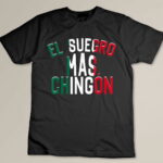 El Suegro Mas Chingon Spanish Father In Law Gift Custom T-shirt