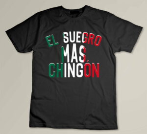 El Suegro Mas Chingon Spanish Father In Law Gift Custom T-shirt