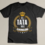 El Tata Mas Chingon, Funny Tata Abuelo Spanish Gift-Apparel Custom T-shirt
