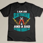Electrician Dad Shirt Funny Electrician Father Gift Custom T-shirt