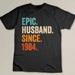 Epic Husband Since 1984 - 39th wedding anniversary Custom T-shirt