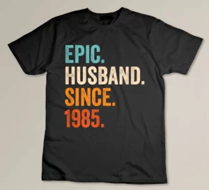 Epic Husband Since 1985 - 38th wedding anniversary Custom T-shirt