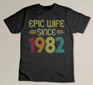 Epic Wife Since 1982 - Her 40th Wedding Anniversary Custom T-shirt