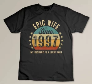 Epic Wife Since 1997 26th Wedding Anniversary Funny Gift Custom T-shirt