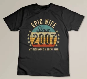 Epic Wife Since 2007 16th Wedding Anniversary Funny Gift Custom T-shirt